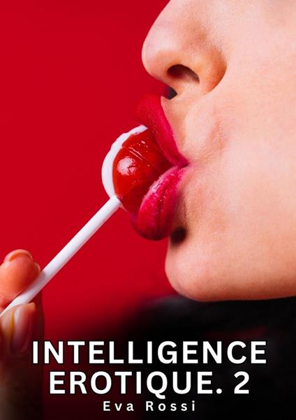 Intelligence Erotique. 2