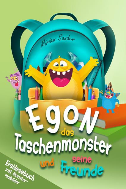 Egon das Taschenmonster und seine Freunde! Erstlesebuch für Kinder ab 6 Jahre - Miriam Sander - ebook