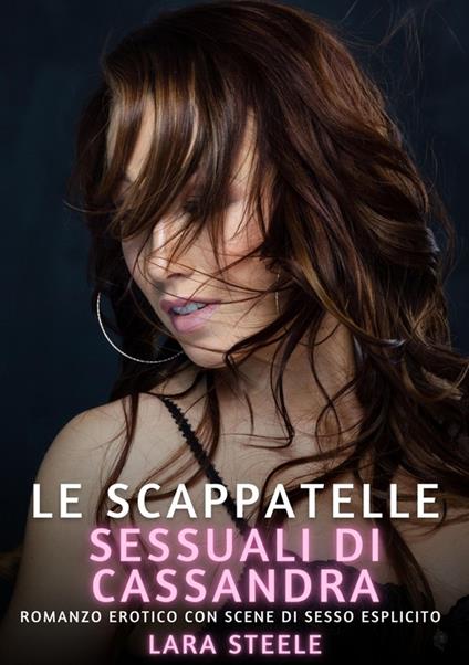 Le Scappatelle Sessuali di Cassandra - Lara Steele - ebook