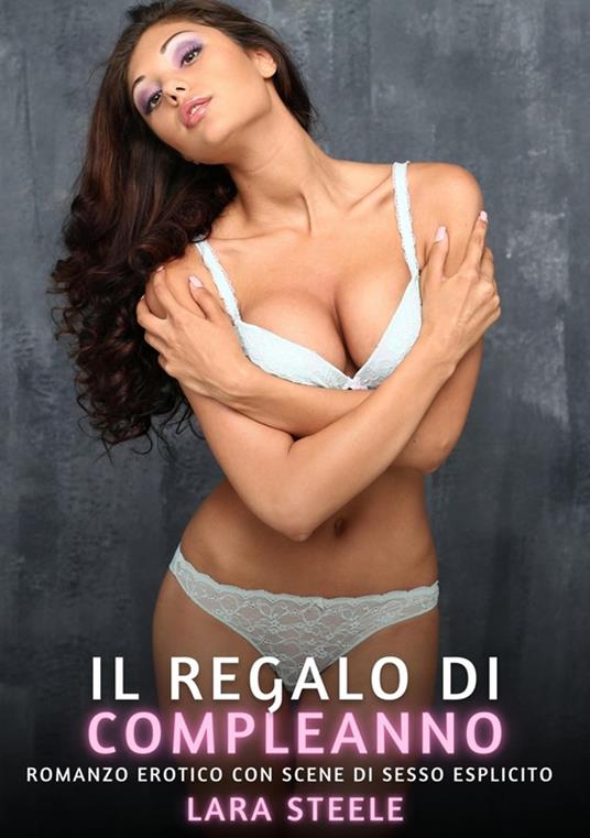Il Regalo di Compleanno - Lara Steele - ebook