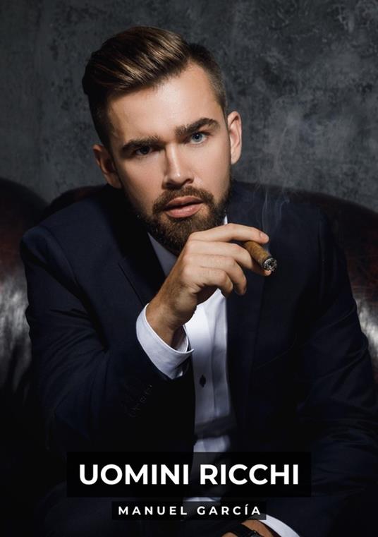 Uomini Ricchi - Manuel García - ebook