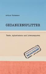 Gedankensplitter: Texte, Aphorismen und Lebensspuren. Aktualisierte und erweiterte Neuausgabe