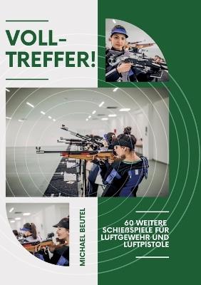 Volltreffer!: 60 weitere Schießspiele für Luftgewehr und Luftpistole - Michael Beutel - cover
