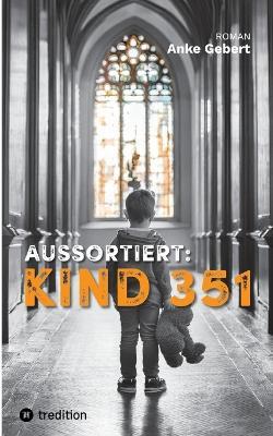 Aussortiert: KIND 351: Roman - Anke Gebert - cover