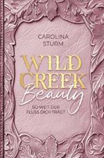 Wild Creek Beauty - Wild Creek Cowboys 1: So weit der Fluss dich trägt