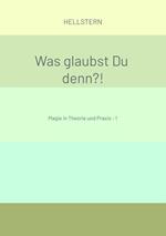 Was glaubst Du denn?!