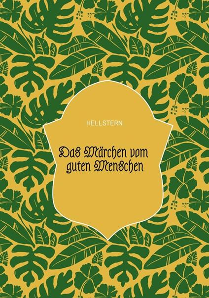 Das Märchen vom guten Menschen