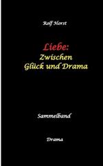 Liebe: Zwischen Glück und Drama - Suizid, erweiterter Suizid, Verlobung, Trennung, Betrug, Kunststudium, Galerie, Leukämie, Alkoholsucht, Körperverletzung, Trost, Adoption, Erben: Sammelband