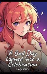 A Bad Day turned into a Celebration: Sexy Erotic Stories for Adults Illustrated with Hentai Images - Naked Illustrations