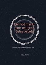 Der Tod macht auch lediglich Seine Arbeit!