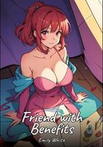 Friend with Benefits: Sexy Erotic Stories for Adults Illustrated with Hentai Images - Naked Illustrations
