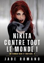 Nikita contre tout le Monde !: A Noir Erotic Thriller Novel. 4