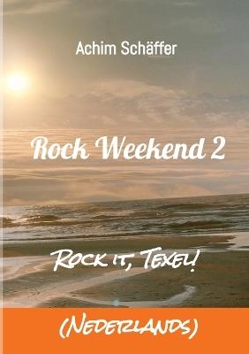 Rock Weekend 2 (Nederlands): Rock it, Texel! - Achim Schäffer - cover