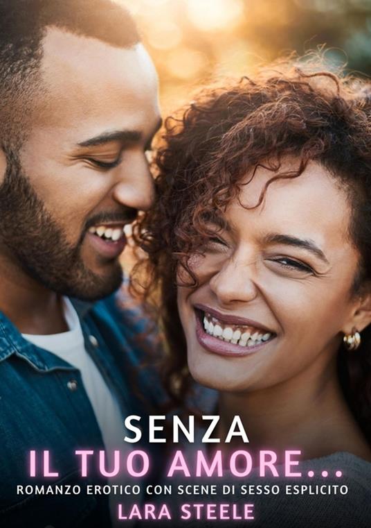 Senza il tuo Amore… - Lara Steele - ebook