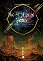 The Shattered Nexus: 28 Transmissions from Beyond the Rift