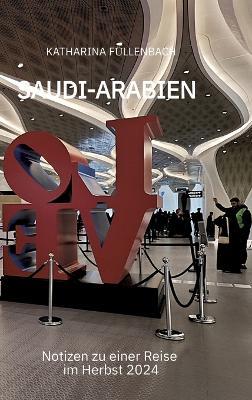 Saudi-Arabien: Notizen zu einer Reise im Herbst 2024 - Katharina Füllenbach - cover