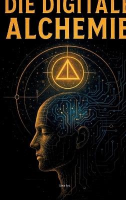 Die Digitale Alchemie: Mensch und KI - Fantasy - Dave Red - cover
