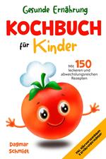 Gesunde Ernährung leicht gemacht - Kochbuch für Kinder