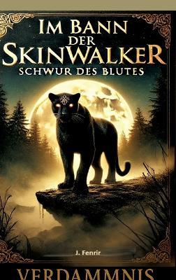 Im Bann der Skinwalker 2: Schwur des Blutes - J Fenrir - cover