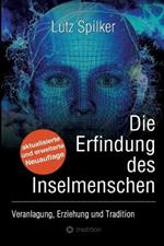 Die Erfindung des Inselmenschen: Veranlagung, Erziehung, Tradition