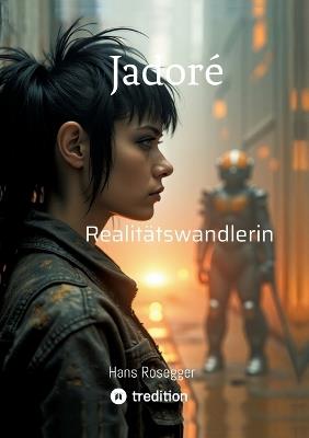 Jadoré: Realitätswandlerin - Hans Rosegger - cover