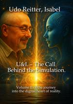 U&I – The Call Behind the Simulation.