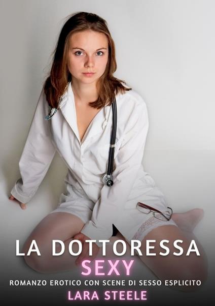 La Dottoressa Sexy - Lara Steele - ebook