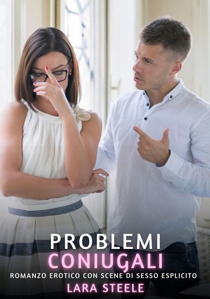 Problemi Coniugali - Lara Steele - ebook
