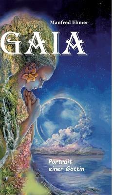 Gaia - Portrait einer Göttin - Manfred Ehmer - cover