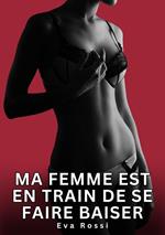 Ma Femme est en Train de se faire Baiser