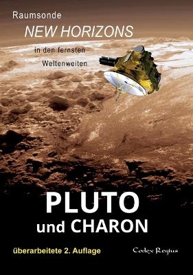 Pluto und Charon: Raumsonde New Horizons in den fernen Weltenweiten - Codex Regius - cover