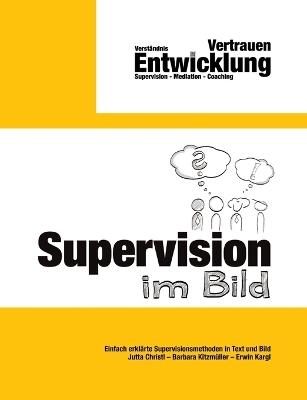 Supervision im Bild: Einfach erklärte Supervisionsmethoden in Text und Bild - Erwin Kargl,Jutta Christl,Barbara Kitzmüller - cover
