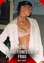 Meine exhibitionistische Frau