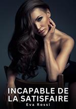 Incapable de la satisfaire