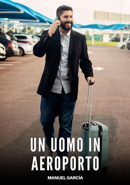 Un Uomo in Aeroporto - Manuel García - ebook