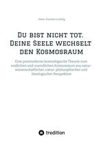 Du bist nicht tot. Deine Seele wechselt den Kosmosraum.
