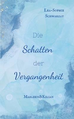 Die Schatten der Vergangenheit - Lea-Sophie Schwarzat - cover