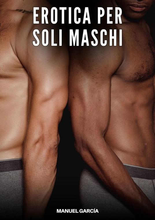 Erotica per soli Maschi - Manuel García - ebook