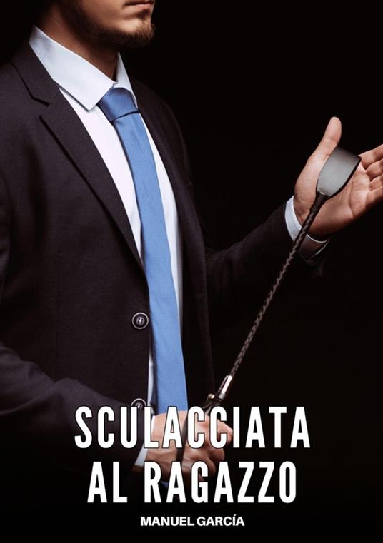 Sculacciata al Ragazzo - Manuel García - ebook