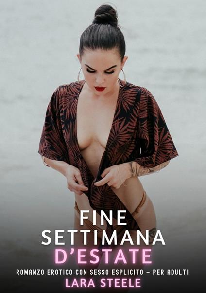 Fine Settimana d’Estate - Lara Steele - ebook