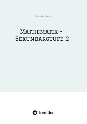 Mathematik - Sekundarstufe 2 - Christian Stetter - cover