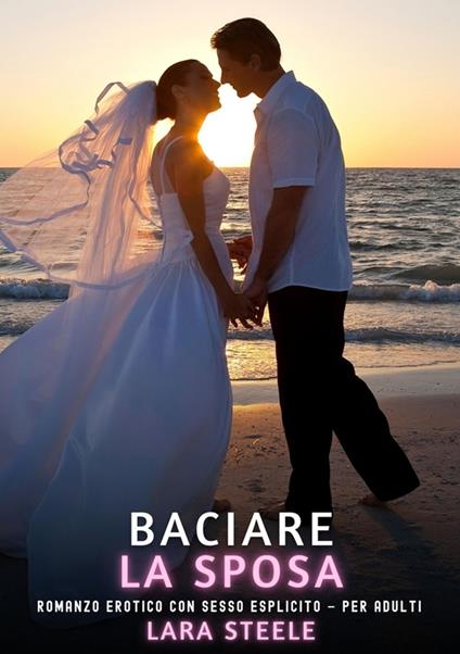 Baciare La Sposa - Lara Steele - ebook