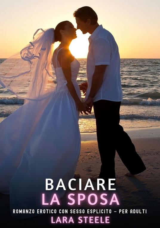 Baciare La Sposa - Lara Steele - ebook