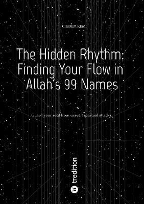 The Hidden Rhythm: Finding Your Flow in Allah's 99 Names - Cigdem Kemi - cover