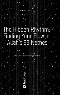 The Hidden Rhythm: Finding Your Flow in Allah's 99 Names - Cigdem Kemi - cover