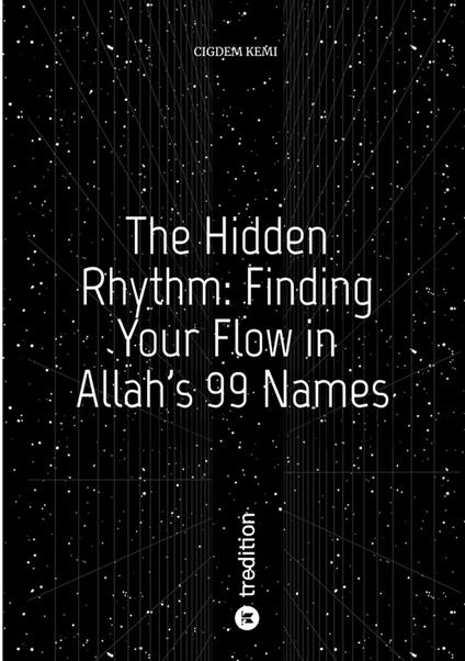 The Hidden Rhythm: Finding Your Flow in Allah's 99 Names