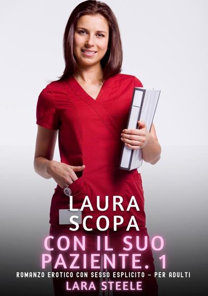 Laura scopa con il suo Paziente. 1 - Lara Steele - ebook