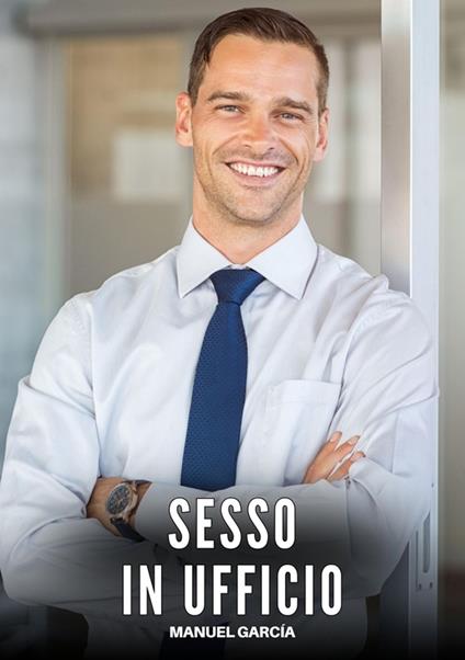 Sesso in Ufficio - Manuel García - ebook