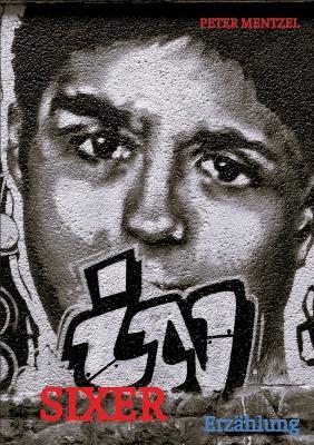 Sixer: Das Original - Das kurze Leben von Thomas M. und die Geschichte seines gewaltsamen Todes - Peter Mentzel - cover