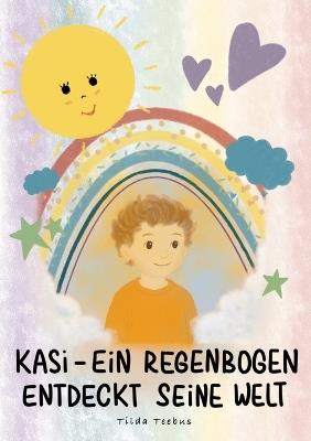 Kasi - ein Regenbogen entdeckt seine Welt - Tilda Teebus - cover
